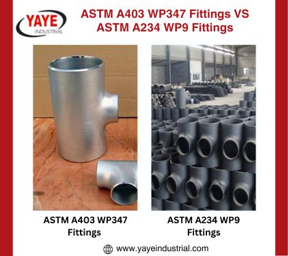 Difference ASTM A403 WP347 Fittings VS ASTM A234 WP9 Fittings